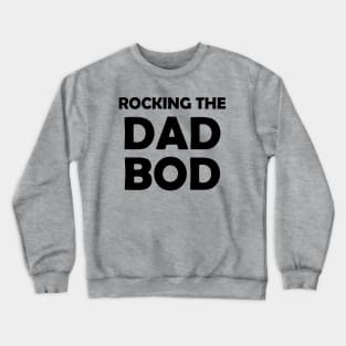 Rocking This Dad Bod,Gift for dad Crewneck Sweatshirt